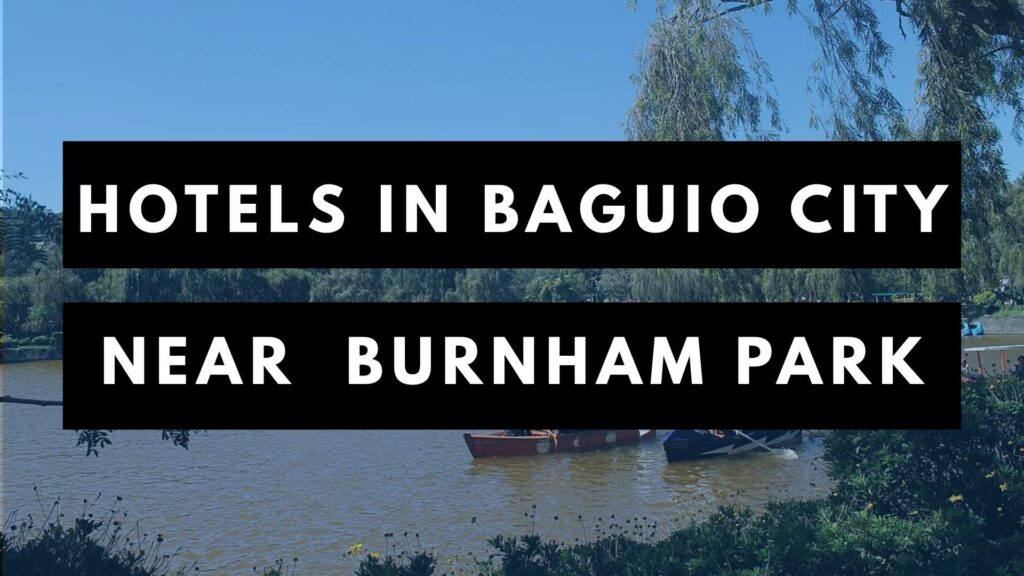 TOP HOTELS IN BAGUIO NEAR BURNHAM PARK